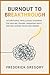 Burnout to Breakthrough: An...