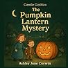The Pumpkin Lantern Mystery by Ashley June Corwin