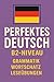 Perfektes Deutsch: B2-Nivea...