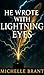 He Wrote With Lightning Eyes by Michelle Brant