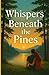 "Whispers Beneath the Pines...