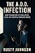 THE A.D.D. INFECTION by Rusty Johnson