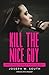 Kill The Nice Guy: Practical Female Psychology (The Joseph W. South Collection)