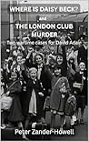 WHERE IS DAISY BECK? and THE LONDON CLUB MURDER: Two wartime cases for David Adair (David Adair series)