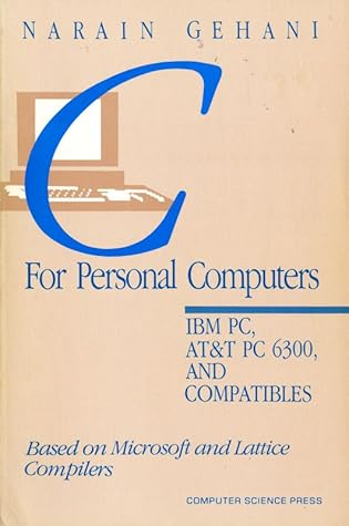 C for personal computers: IBM PC, AT&T PC 6300, and Compatibles