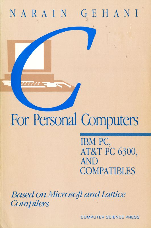 C for personal computers: IBM PC, AT&T PC 6300, and Compatibles (Paperback)