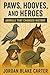 Paws, Hooves, and Heroes: A...