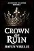 Crown of Ruin by Raven Virelle