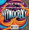 Hypnocracy: Rule by Suggestion and Distraction (NON FICTION EBOOKS Book 6) Hypnocracy: Rule by Suggestion and Distraction (NON FICTION EBOOKS Book 6)