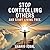 Stop Controlling Others and...