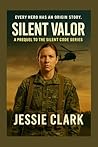 Book cover for Silent Valor: Every Hero has an Origin Story (The Silent Code Series)