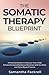The Somatic Therapy Blueprint by Samantha Fackrell