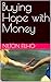 Buying Hope with Money by Nilton Filho