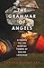 Grammar of Angels: A Search for the Magical Powers of Language in Renaissance Italy