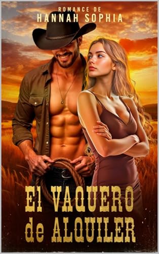El Vaquero de Alquiler : El hombre que no quería amar (Vaqueros del Jardín del Edén nº 2) (Spanish Edition)