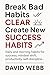 Break Bad Habits – CLEAR – ...