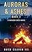 Auroras & Ashes Book 2: A R...