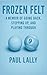 Frozen Felt: A Memoir of Go...