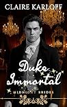 Duke Immortal: Gothic Regency Vampire Romance (Midnight Brides)