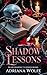 Shadow Lessons : A Dark Academia Romance: The ultimate sin is falling in love with your own damnation.