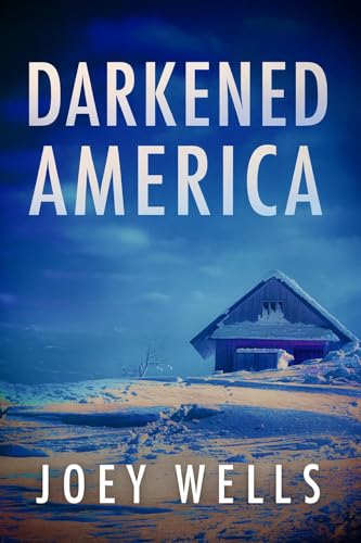 Darkened America: An EMP Post Apocalypse Prepper Survival Thriller (EMP Survival in a Powerless World Book 115)