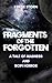 Fragments of the Forgotten