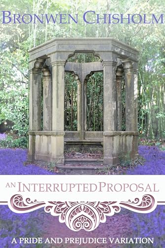 An Interrupted Proposal: A Pride and Prejudice Variation (Kindle Edition)