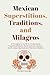 Mexican Superstitions, Traditions, and Milagros by Michèle Favarger