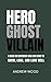 HERO, GHOST, VILLAIN: A GUI...