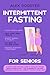 Intermittent Fasting For Se...