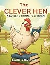 The Clever Hen: A...