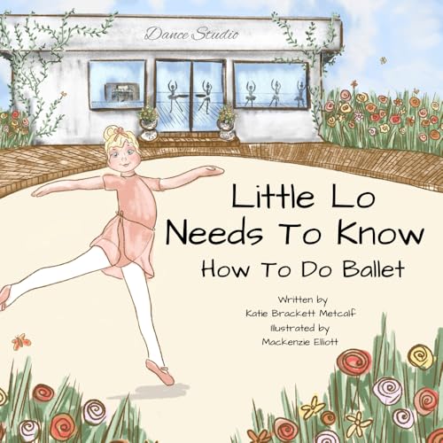 Little Lo Needs To Know How To Do Ballet (Paperback)