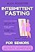 Intermittent Fasting For Se...