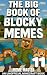The Big Book of Blocky Memes 11 by Meme Master The Big Book of Blocky Memes 11 by Meme Master