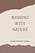 Messing with Nature – Movin...
