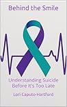 Behind the Smile by Lori Caputo-Hartford Behind the Smile by Lori Caputo-Hartford