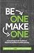 Be One -- Make One: A Devot...