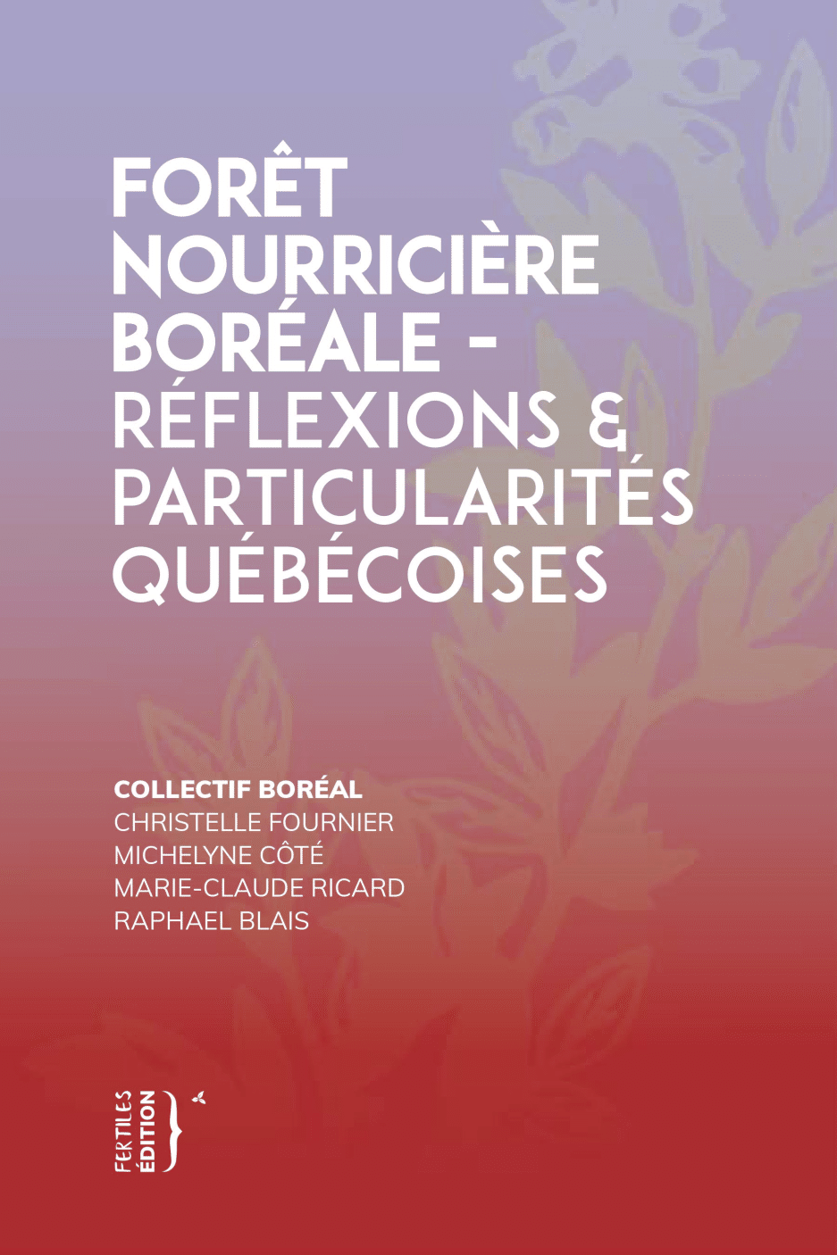 Forêt Nourricière Boréale - Réflexions & Particularités Québécoises (Paperback)