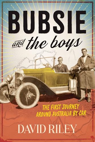 Bubsie and the Boys: The First Journey Around Australia By Car (Kindle Edition)