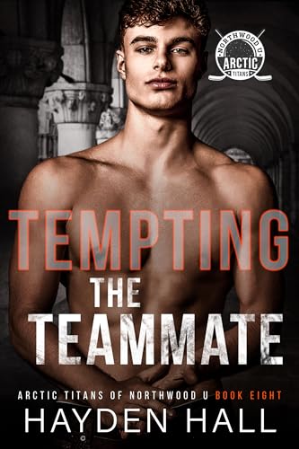 Tempting the Teammate (Arctic Titans of Northwood U Book #8)
