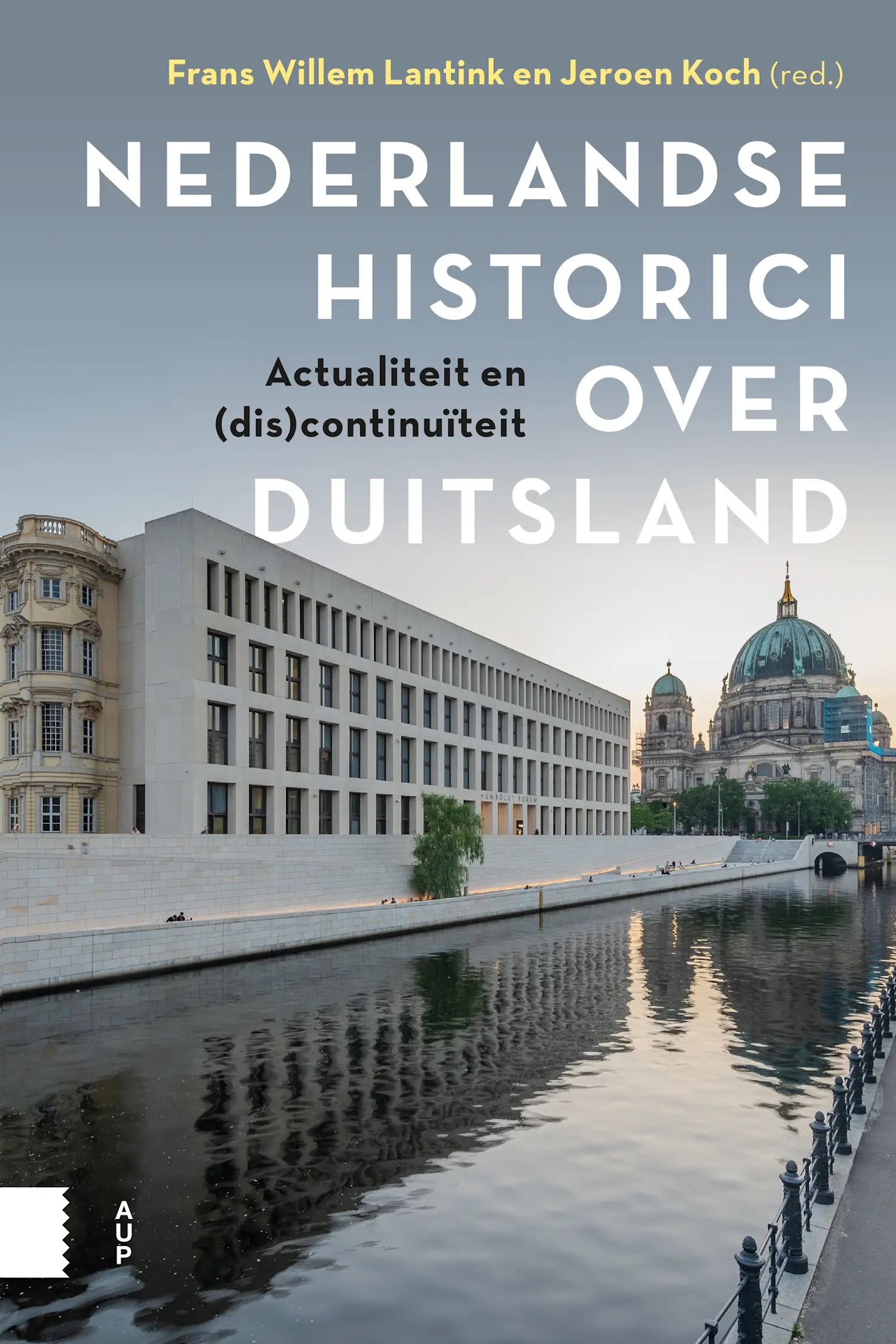 Nederlandse historici over Duitsland: Actualiteit en discontinuïteit (Paperback)