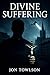 Divine Suffering: A Grippin...