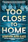 Too Close to Home: A Novel