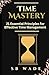 Time Mastery in 20 Days: 21...