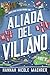 Aliada del villano (Asistente del villano, #3)