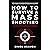 How to Survive a Mass Shooting: Practical Tools to Prevent Gun Violence and Protect Yourself When It Happens