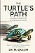 The Turtle’s Path: Hidden Strengths in a World of Speed: Discover the Strength of Steady Progress in Our Fast-Paced Lives (Nature's Wisdom)