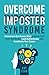 Overcome Imposter Syndrome:...