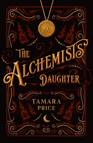 The Alchemist's Daughter: Join Pax and her companions on a dangerous magical quest in this un-put-downable gothic fantasy debut (Kindle Edition)