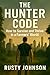 THE HUNTER CODE: How to Survive and Thrive in a Farmers World
